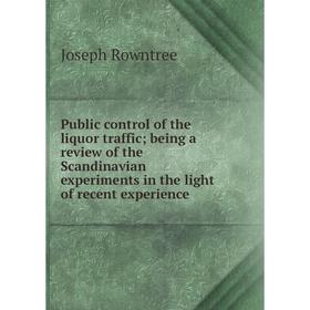 

Книга Public control of the liquor traffic being a review of the Scandinavian experiments in the light of recent experience