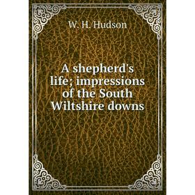 

Книга A shepherd's life impressions of the South Wiltshire downs