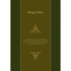 

Книга The poetical works of the Ettrick shepherd microform: including the Queen's wake, Pilgrims of the sun, Mador of the moor, Mountain bard, etc