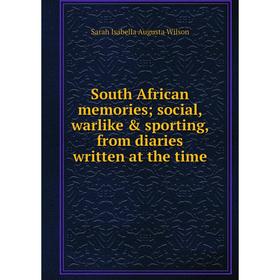 

Книга South African memories social, warlike & sporting, from diaries written at the time
