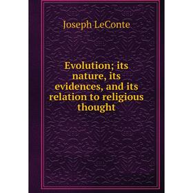 

Книга Evolution its nature, its evidences, and its relation to religious thought