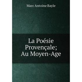 

Книга La Poésie Provençale Au Moyen-Age