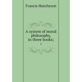 

Книга A system of moral philosophy, in three books 1