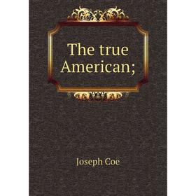 

Книга The true American