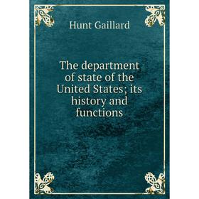 

Книга The department of state of the United States its history and functions