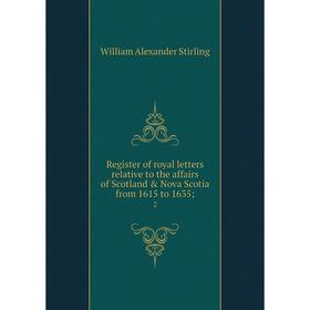 

Книга Register of royal letters relative to the affairs of Scotland & Nova Scotia from 1615 to 1635 2