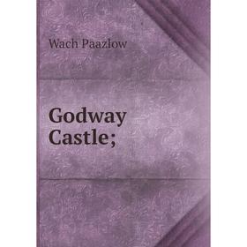 

Книга Godway Castle