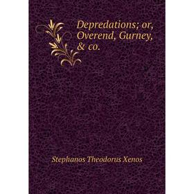 

Книга Depredations or, Overend, Gurney, & co.