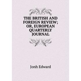 

Книга THE BRITISH AND FOREIGN REVIEW OR, EUROPEAN QUARTERLY JOURNAL