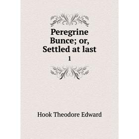 

Книга Peregrine Bunce or, Settled at last 1