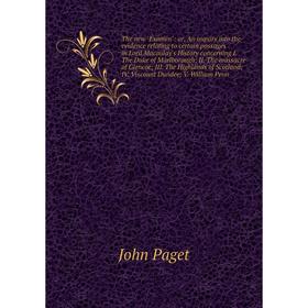 

Книга The new Examen: or, An inquiry into the evidence relating to certain passages in Lord Macaulay's History concerning I