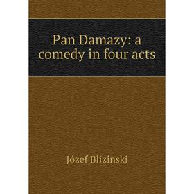 

Книга Pan Damazy: a comedy in four acts
