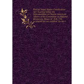 

Книга Pascua Yaqui Status Clarification Act: hearing before the Subcommittee on Native American Affairs of the Committee on Natural Resources, House o
