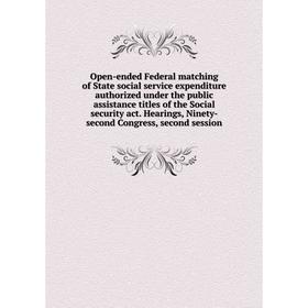 

Книга Open-ended Federal matching of State social service expenditure authorized under the public assistance titles of the Social security act Hearing