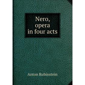 

Книга Nero, opera in four acts