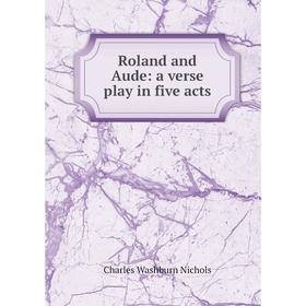 

Книга Roland and Aude: a verse play in five acts