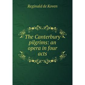 

Книга The Canterbury pilgrims: an opera in four acts