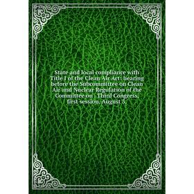 

Книга State and local compliance with Title I of the Clean Air Act: hearing before the Subcommittee on Clean Air and Nuclear Regulation of the Committ