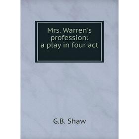 

Книга Mrs Warren's profession: a play in four act