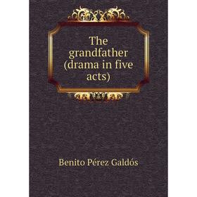 

Книга The grandfather (drama in five acts)