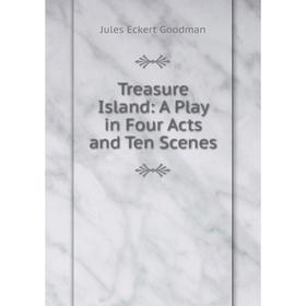 

Книга Treasure Island: A Play in Four Acts and Ten Scenes