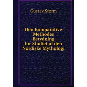 

Книга Den Komparative Methodes Betydning for Studiet af den Nordiske Mythologi