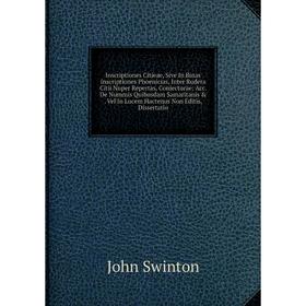 

Книга Inscriptiones Citieae, Sive In Binas Inscriptiones Phoenicias, Inter Rudera Citii Nuper Repertas, Coniecturae