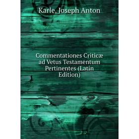 

Книга Commentationes Criticæ ad Vetus Testamentum Pertinentes (Latin Edition)