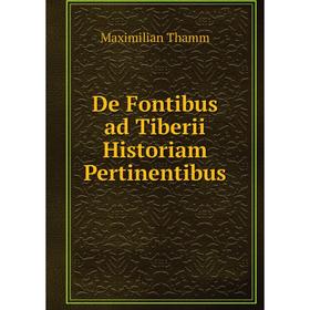 

Книга De Fontibus ad Tiberii Historiam Pertinentibus