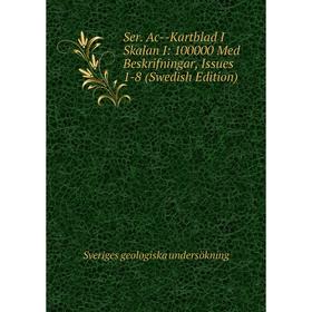

Книга Ser. Ac--Kartblad I Skalan I: 100000 Med Beskrifningar, Issues 1-8 (Swedish Edition)