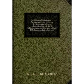 

Книга Epistolarum libri decem, et Panegyricus cum varietate lectionum ac integris adnotationibus editionis Schaeferianae, quibus suas addidit N.E. Lem