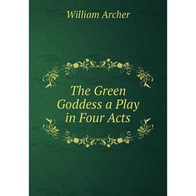 

Книга The Green Goddess a Play in Four Acts