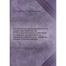 

Книга Inscriptionvm Latinarvm Selectarvm Amplissima Collectio: Ad Illvstrandam Romanae Antiqvitatis Disciplinam Accommodata Ac Magnarvm Collectionvm