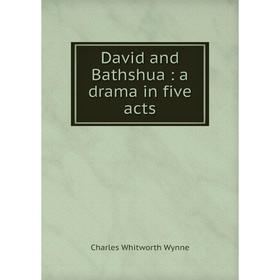 

Книга David and Bathshua: a drama in five acts