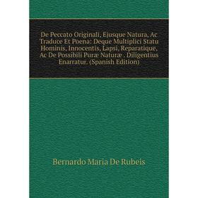 

Книга De Peccato Originali, Ejusque Natura, Ac Traduce Et Poena: Deque Multiplici Statu Hominis, Innocentis, Lapsi, Reparatique, Ac De Possibili Puræ