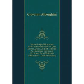 

Книга Manuale Qualificatorum Sanctae Inquisitionis: In Quo Omnia, Quae Ad Illud Tribunal Ac Haeresum Censuram Pertinent Brevi Methodo Adducuntur