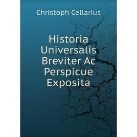 

Книга Historia Universalis Breviter Ac Perspicue Exposita