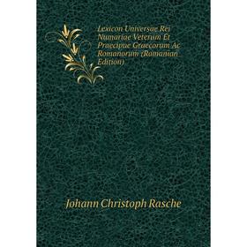 

Книга Lexicon Universae Rei Numariae Veterum Et Praecipue Graecorum Ac Romanorum (Romanian Edition)