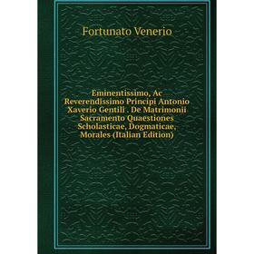

Книга Eminentissimo, Ac Reverendissimo Principi Antonio Xaverio Gentili