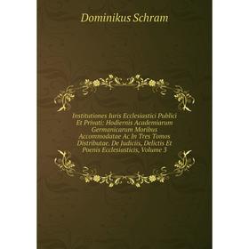 

Книга Institutiones Iuris Ecclesiastici Publici Et Privati: Hodiernis Academiarum Germanicarum Moribus Accommodatae Ac In Tres Tomos Distributae