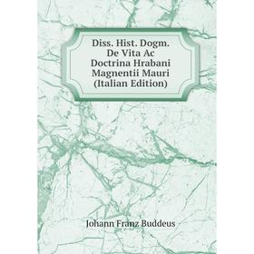 

Книга Diss. Hist. Dogm. De Vita Ac Doctrina Hrabani Magnentii Mauri (Italian Edition)