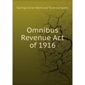 

Книга Omnibus Revenue Act of 1916