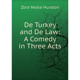 

Книга De Turkey and De Law: A Comedy in Three Acts