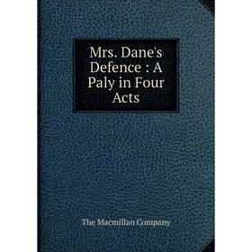 

Книга Mrs Dane's Defence: A Paly in Four Acts