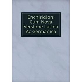 

Книга Enchiridion: Cum Nova Versione Latina Ac Germanica