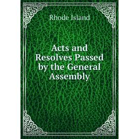 

Книга Acts and Resolves Passed by the General Assembly