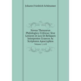 

Книга Novus Thesaurus Philologico-Criticus: Sive Lexicon in Lxx Et Reliquos Interpretes Graecos Ac Scriptores Apocryphos Volume 1, A-B