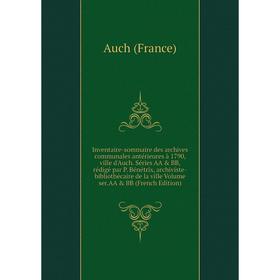 

Книга Inventaire-sommaire des archives communales antérieures à 1790, ville d'Auch