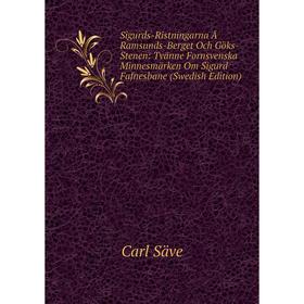 

Книга Sigurds-Ristningarna Å Ramsunds-Berget Och Göks-Stenen: Tvänne Fornsvenska Minnesmärken Om Sigurd Fafnesbane (Swedish Edition)
