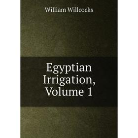 

Книга Egyptian Irrigation, Volume 1